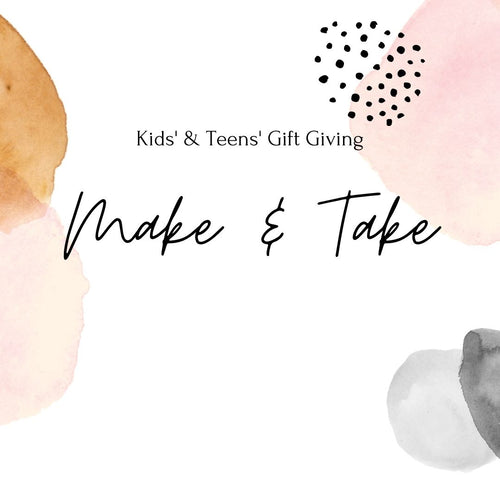 Kids' & Teens' Gift Giving Make & Take Workshop